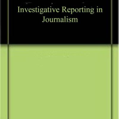 Investigative Reporting in Journalism (9789391187040)