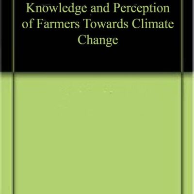 Knowledge and Perception of Farmers Towards Climate Change