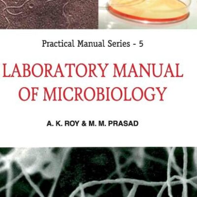 Laboratory Manual of Microbiology: Practical Manual Series: 05: v. 5