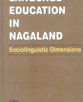 Language Education in Nagaland: Sociolinguistic Dimensions