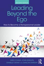 LEADING BEYOND THE EGO: HOW TO BECOME A TRANSPERSONAL LEADER
