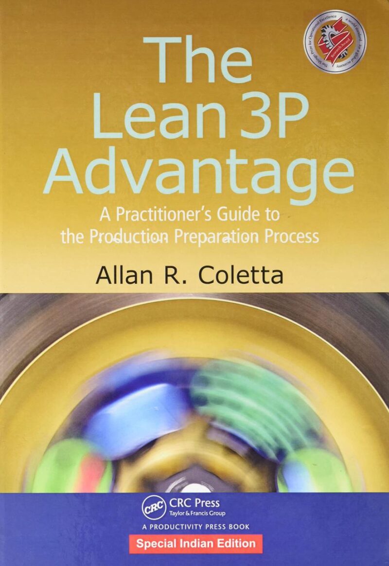 LEAN 3P ADVANTAGE : A PRACTITIONERS GUIDE TO THE PRODUCTION PREPARATION PROCESS