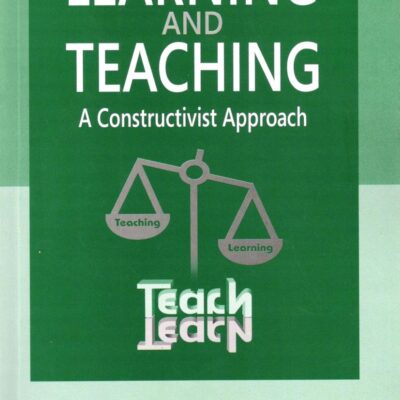Learning And Teaching A Constructivist Approach