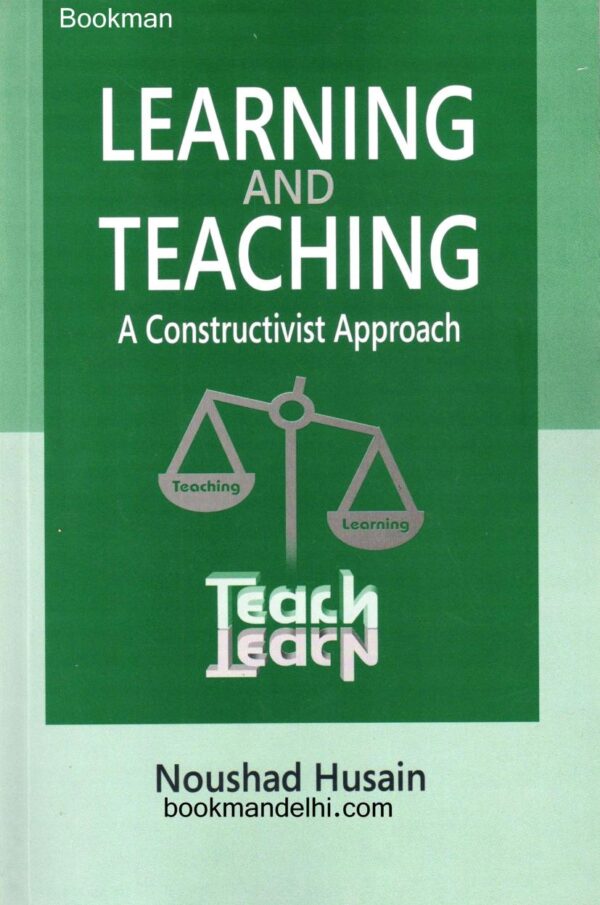 Learning And Teaching A Constructivist Approach