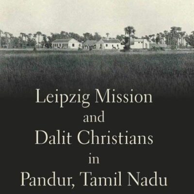 Leipzig Mission and Dalit Christians in Pandur