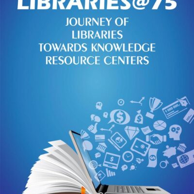 LIBRARIES @ 75: Journey of Libraries Towards Knowledge Resource Centers