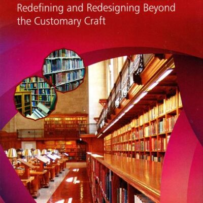 Librarianship: Redefining and Redesigning Beyond the Customary Craft