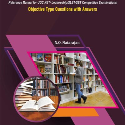 Library and Information Science Reference Manual for UGC NET/ Lectureship /SLET/SET Competitive Examinations: Objective Type Questions with Answers
