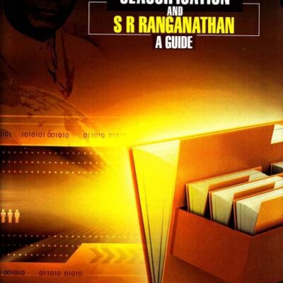 LIBRARY CLASSIFICATION AND S R RANGANATHAN: A Guide