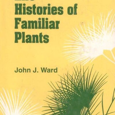 Life Histories of Familiar Plants