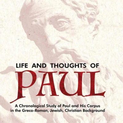 Life and Thoughts of Paul: A Chronological Study of Paul and His Corpus in the Greco-Ro man
