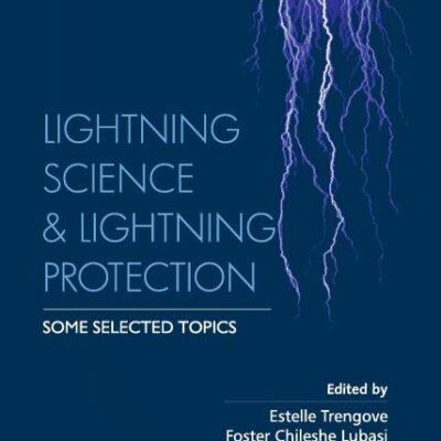 Lightning Science and Lightning Protection Some Selected Topics