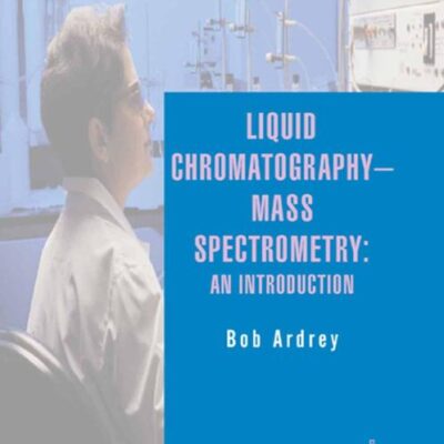 Liquid Chromatography - Mass Spectrometry: An Introduction