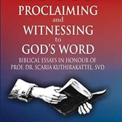 Logos Proclaiming and Witnessing to God's word: Biblical Essays in Honour of Prof. Dr. Scaria Kuthirakattel