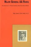 Major Gen A.A. Rudra – His Services in Three Armies And Two World Wars: His Service in Three Armies and Two World Wars