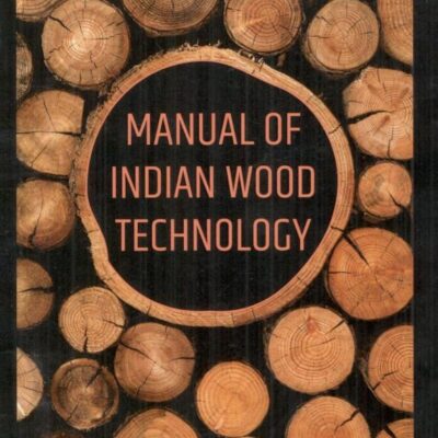 Manual of Indian Wood Technology
