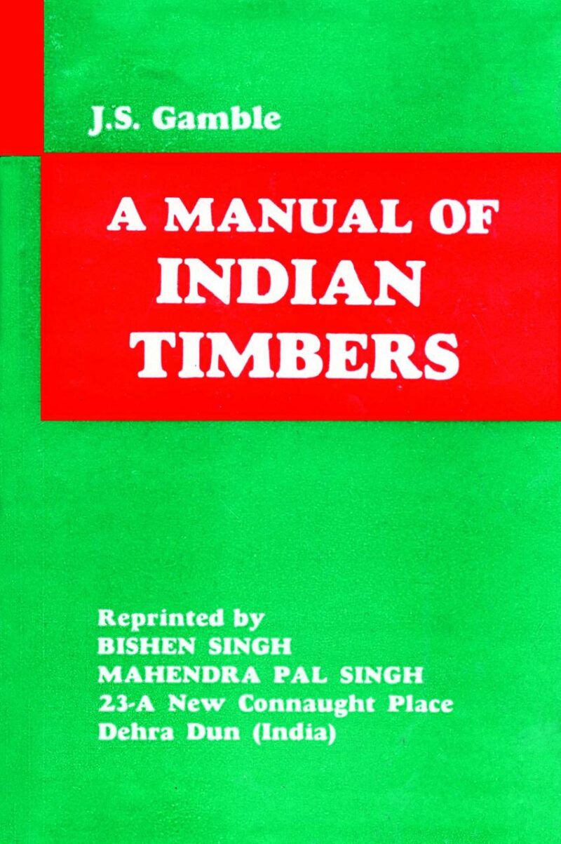 A Manual of Indian Timbers