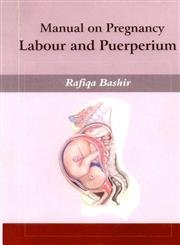 Manual on Pregnancy Labour and Puerperium