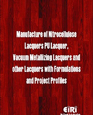 Manufacture of Nitrocellulose Lacquers PU Lacquer Vacuum Metallizing Lacquers and other Lacquers with Formulations and Project Profiles (PB)