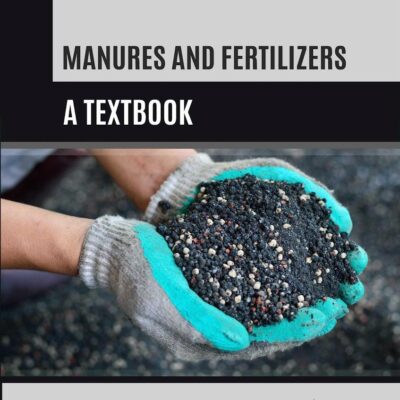 Manures and Fertilizers: A Textbook