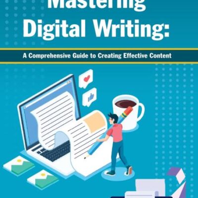 Mastering Digital Writing: A Comprehensive Guide to Creating Effective Content
