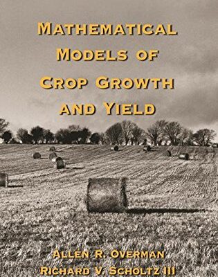 Mathematical Models of Crop Growth and Yield