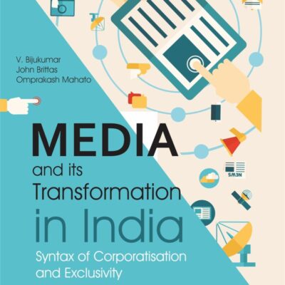 Media and its Transformation in India: Syntax of Corporatisation and Exclusivity