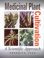 Medicinal Plant Cultivation: A Scientific Approach Including Processing and Financial Guidelines