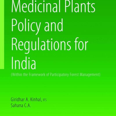 Medicinal Plants Policy and Regulations for India (within the Framework of participatory Forest Management)