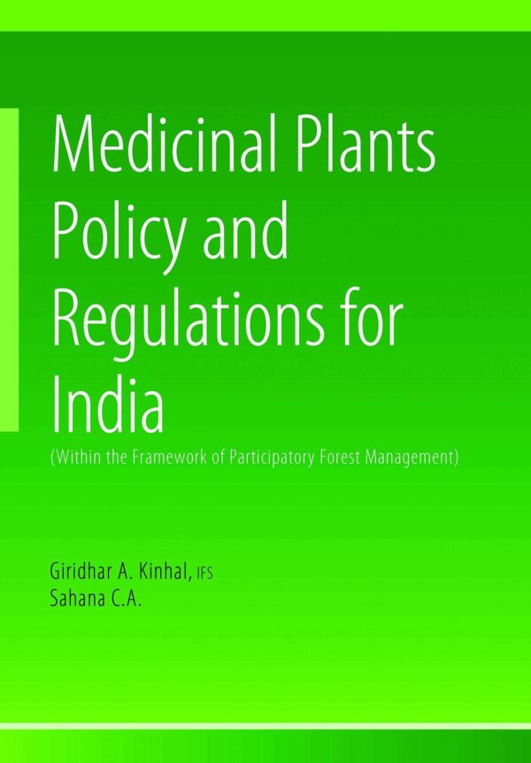Medicinal Plants Policy and Regulations for India (within the Framework of participatory Forest Management)