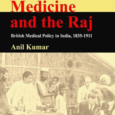 Medicine and the Raj: British Medical Policy in India