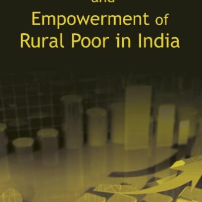 Micro Finance and Empowerment of Rural Poor in India