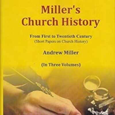 Miller's Church History :: From First to Twentieth Century set of 3 volumes