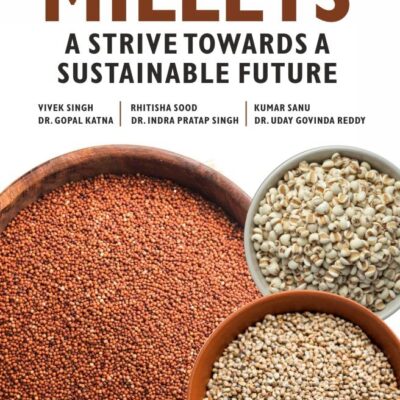 Millets: A Strive towards a Sustainable Future
