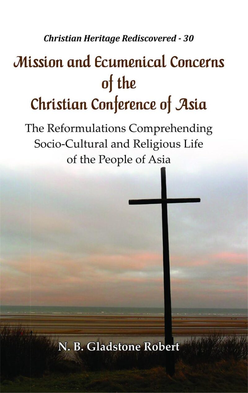Mission and Ecumenical Concerns of the Christian Conference of Asia : The Reformulations Comprehending Socio-Cultural and Religious Life of the People of Asia