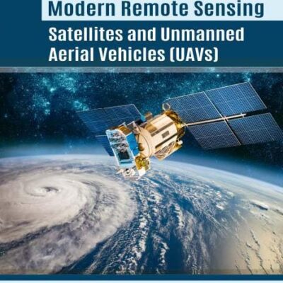Modern Remote Sensing: Satellites and Unmanned Aerial Vehicles (UAVs)