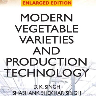 Modern Vegetable Varieties and Production Technology 2nd Revised and Enlarged edn