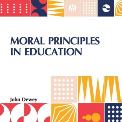 Moral Principles In Education: Edited By Henry Suzzallo