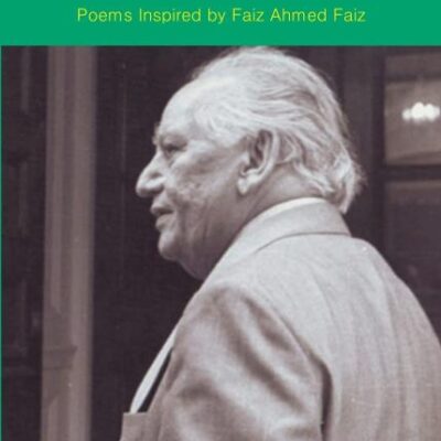 More Transgressions: Poems Inspired by Faiz Ahmed Faiz