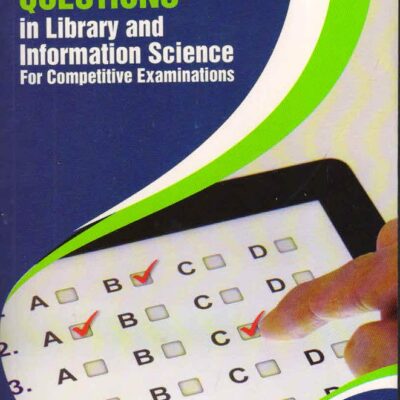 MULTIPLE CHOICE QUESTIONS IN LIBRARY AND INFORMATION SCIENCE FOR COMPETITIVE EXAMINATIONS