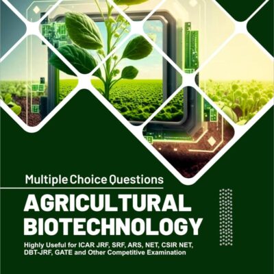 Multiple Choice Questions Agricultural Biotechnology: Highly Useful for ICAR