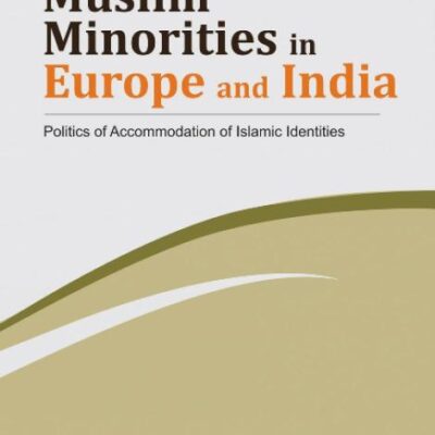 Muslim Minorities in Europe & India: Politics of Accomodation of Islamic Identities