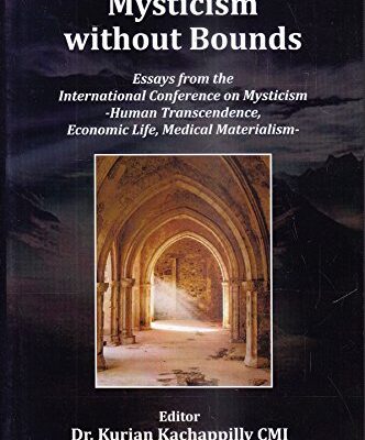 Mysticism without Bounds : Essays from the International Conference on Mysticism -Human Transcendence