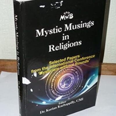 Mystic Musings in Religions: Selected Papers from the International Conference 'Mysticism without Bounds'