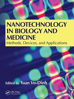 NANOTECHNOLOGY IN BIOLOGY AND MEDICINE: METHODS DEVICES AND APPLICATIONS (SPECIAL INDIAN EDN)