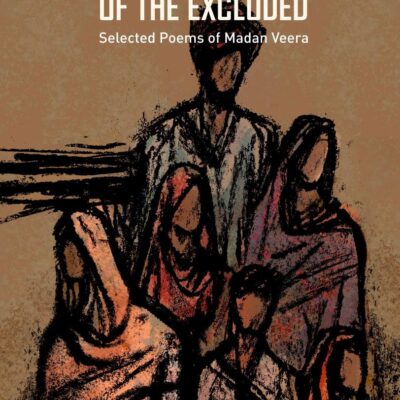 NARRATIVES OF THE EXCLUDED: Selected Poems of Madan Veera