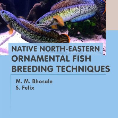 Native North-Eastern Ornamental Fish Breeding Techniques (9789390435784)