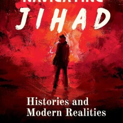 Navigating Jihad: Histories and Modern Realities