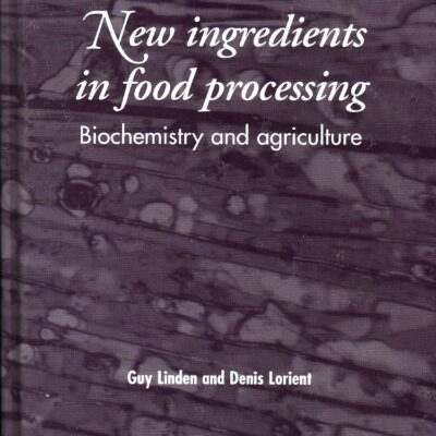 New Ingredients in Food Processing: Biochemistry and Agriculture (Woodhead Publishing Series in Food Science