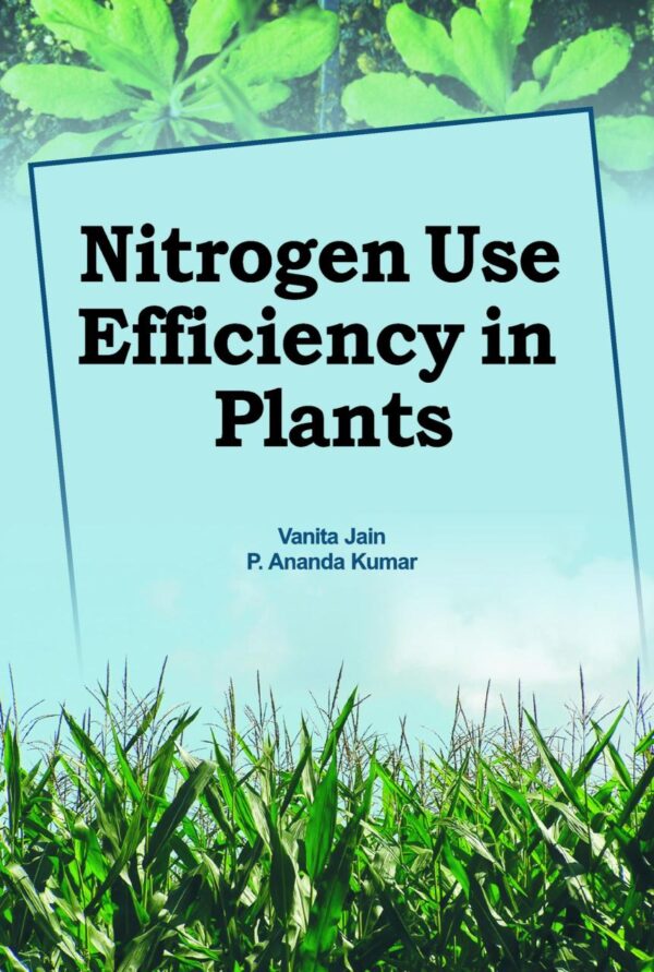 Nitrogen Use Efficiency in Plants